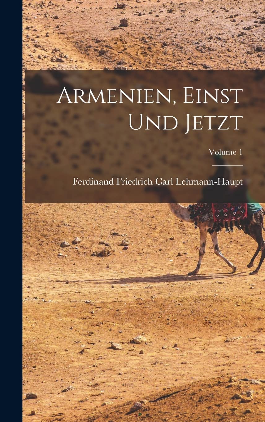 Armenien, Einst Und Jetzt; Volume 1 Social Sciences