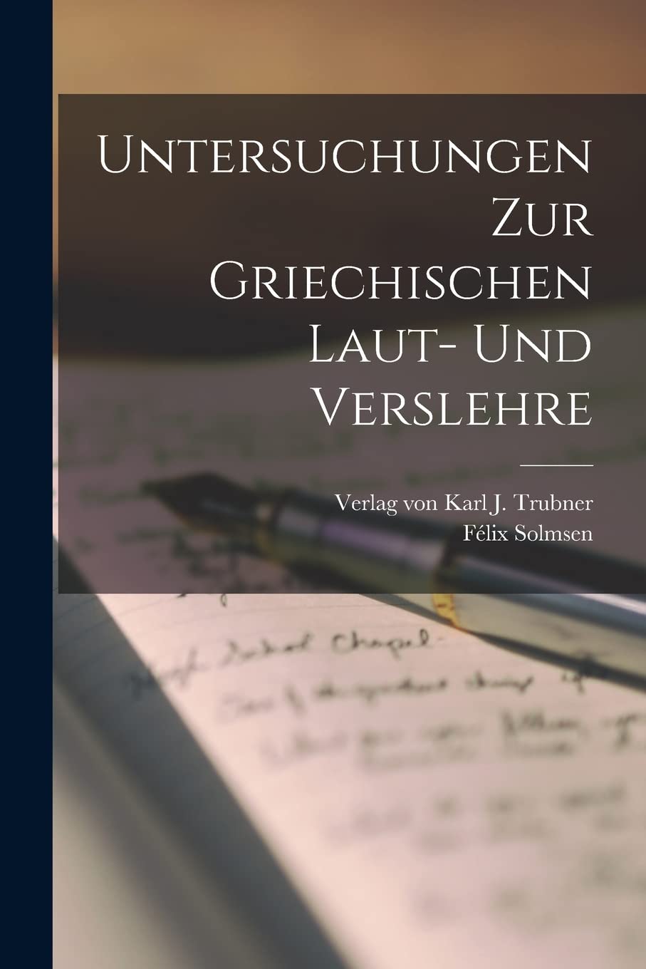 Untersuchungen zur Griechischen Laut- und Verslehre Social Sciences