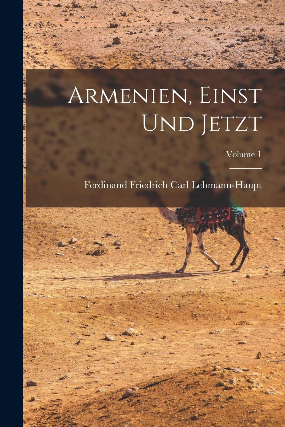 Armenien, Einst Und Jetzt; Volume 1 Social Sciences