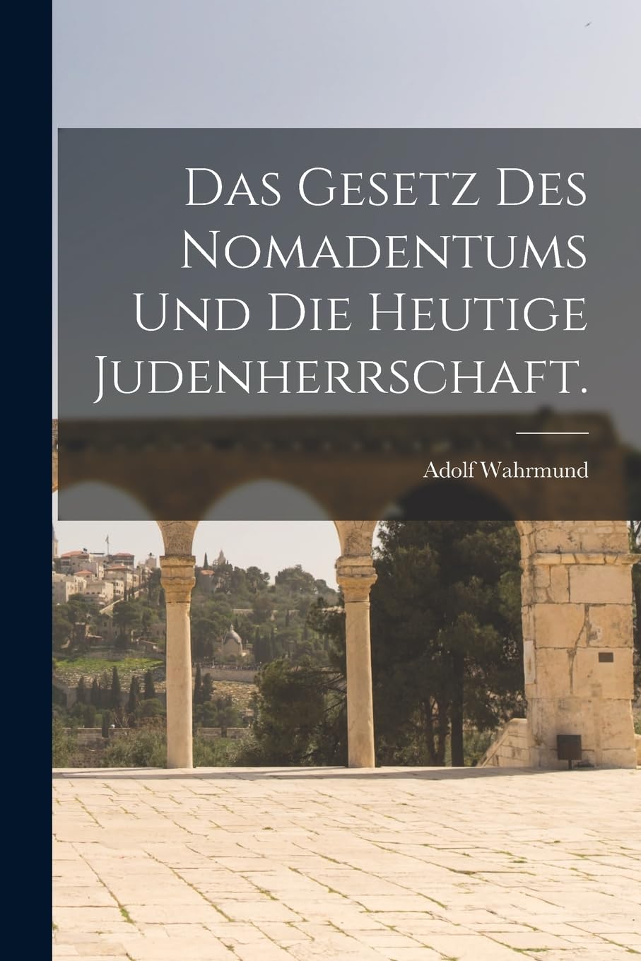 Das Gesetz des Nomadentums und die heutige Judenherrschaft. Social Sciences