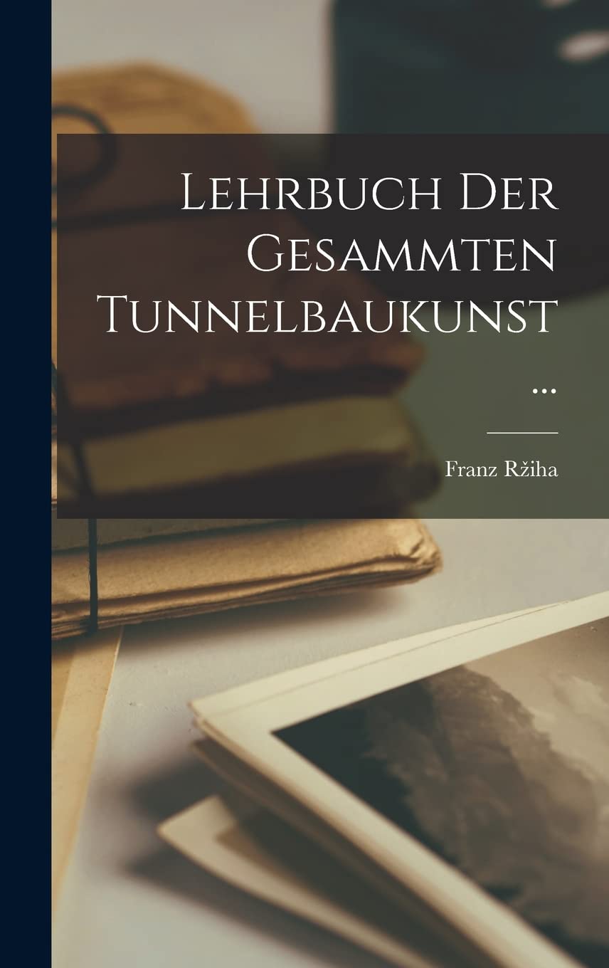 Lehrbuch Der Gesammten Tunnelbaukunst ... Contemporary literature