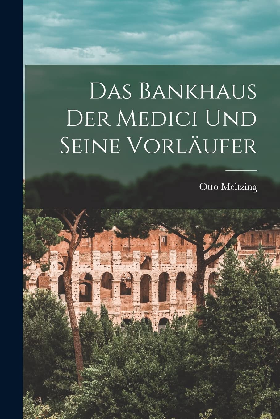 Das Bankhaus der Medici und seine Vorläufer Contemporary literature