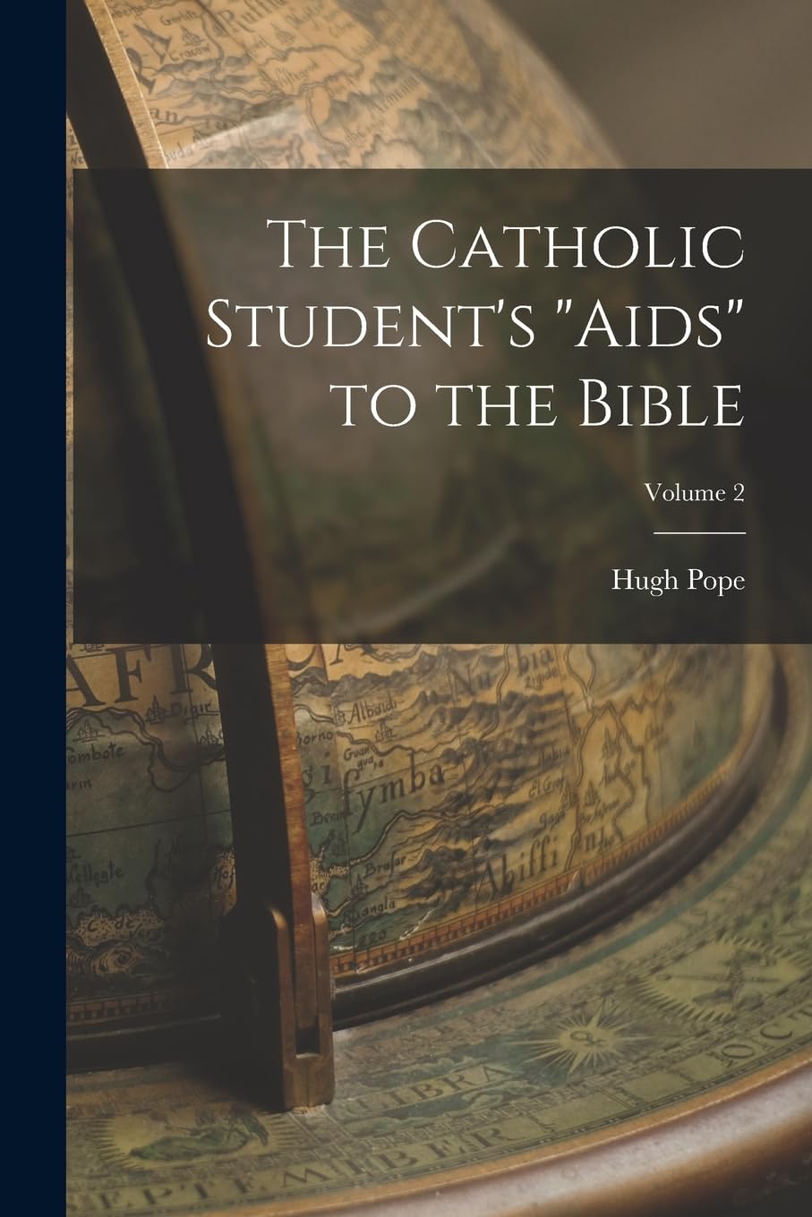 The Catholic Student's "aids" to the Bible; Volume 2 Politics & History