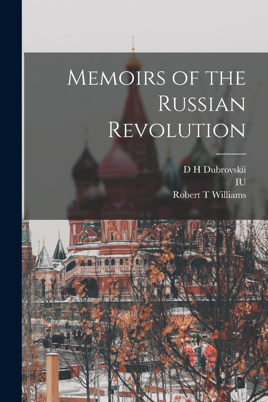 Memoirs of the Russian Revolution Politics & History