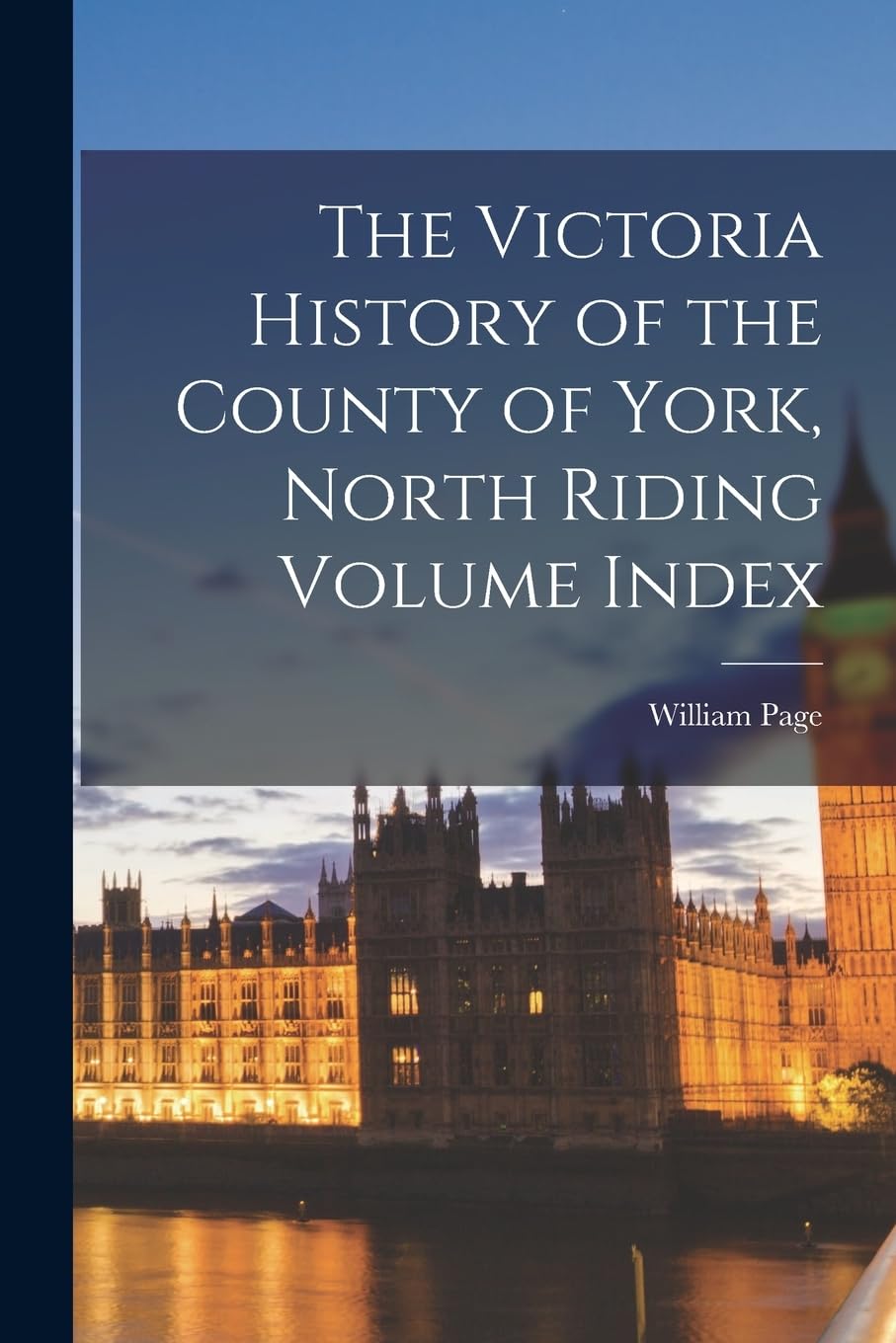 The Victoria History of the County of York, North Riding Volume Index Politics & History