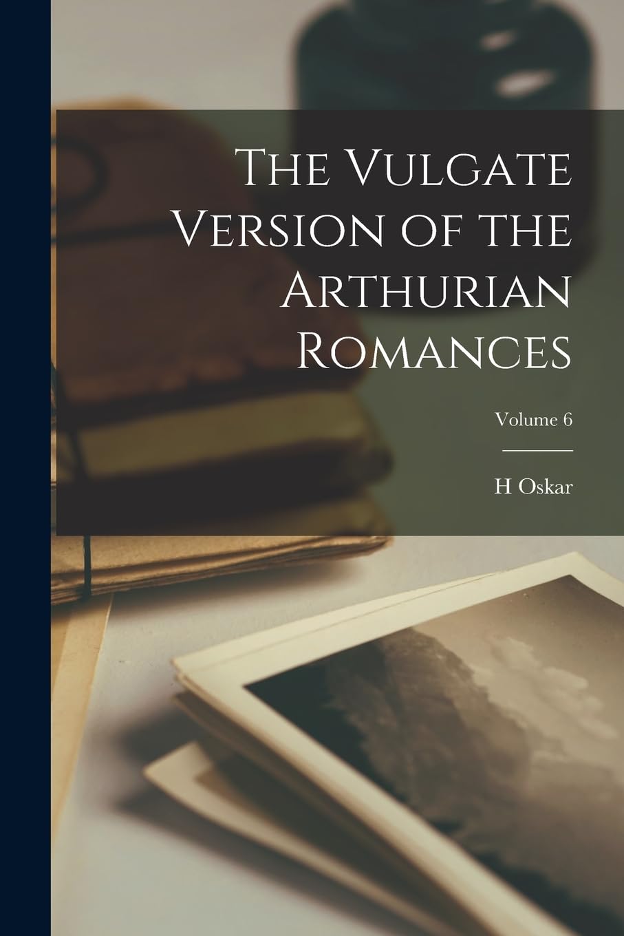 The Vulgate Version of the Arthurian Romances; Volume 6 Contemporary literature