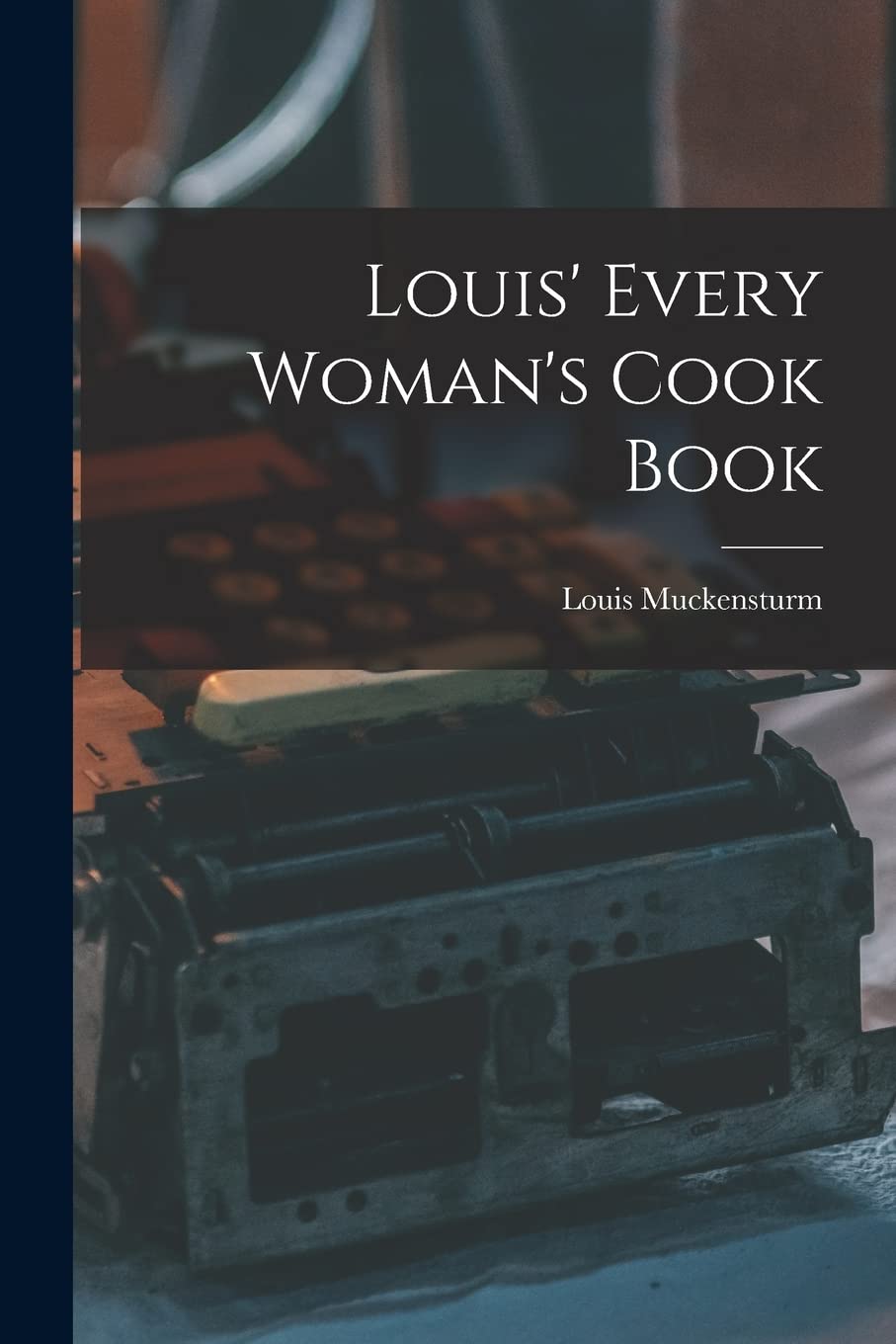Louis' Every Woman's Cook Book Business, Finance & Career