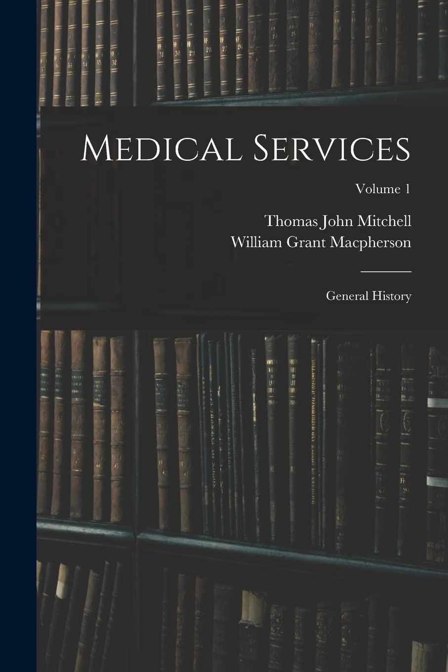 Product Image: Medical Services; General History; Volume 1