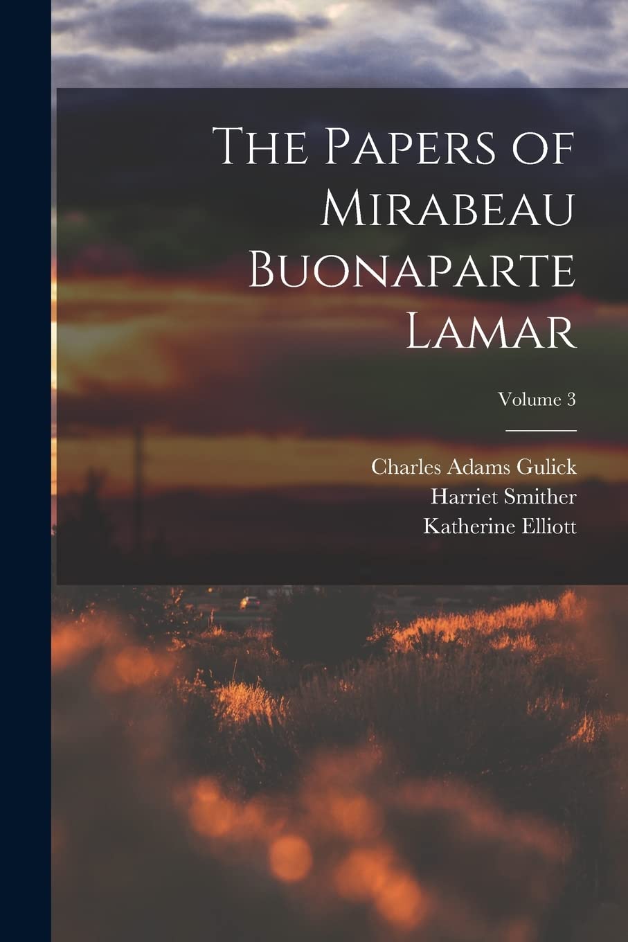 The Papers of Mirabeau Buonaparte Lamar; Volume 3 Politics & History