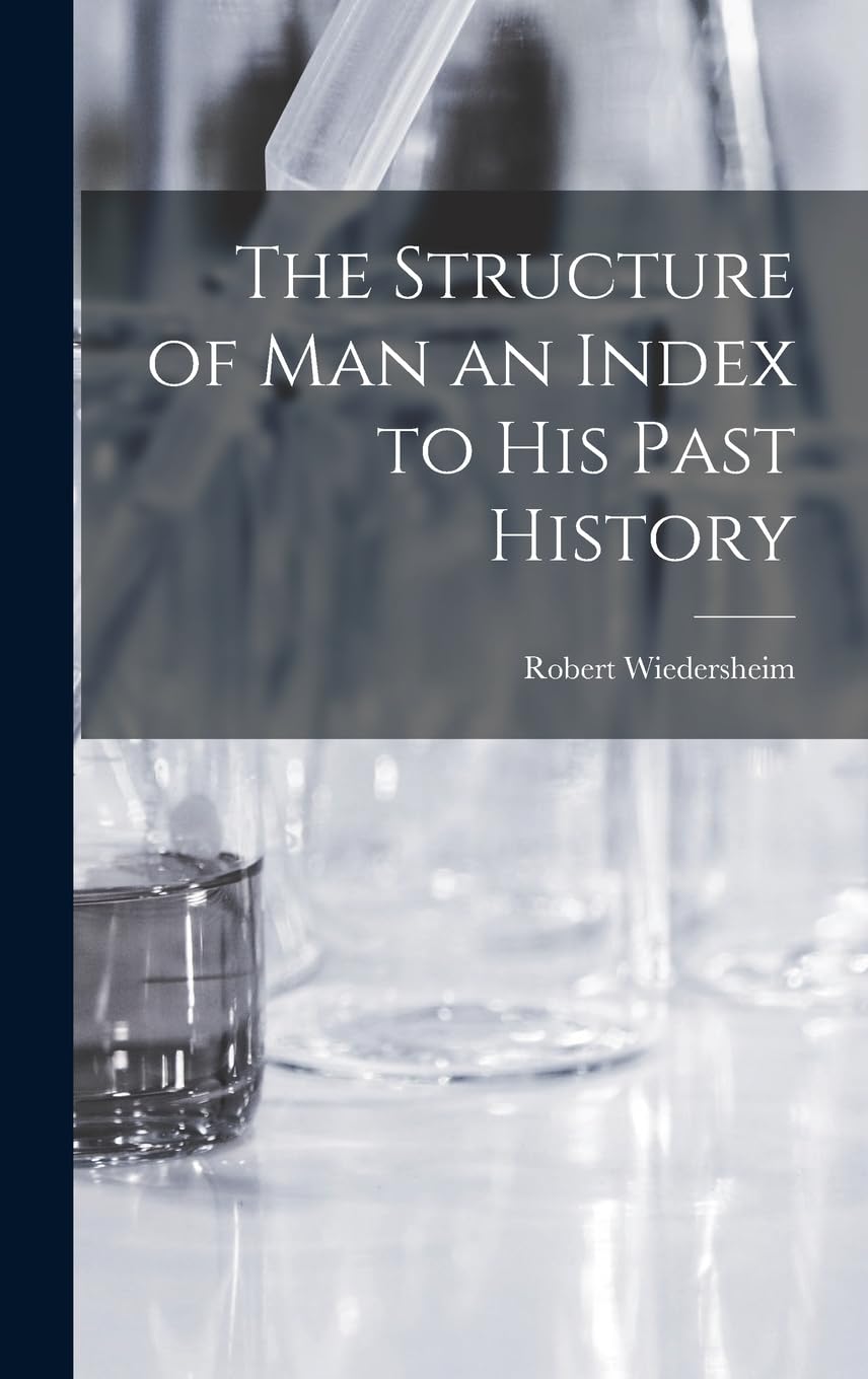 The Structure of man an Index to his Past History Natural Sciences