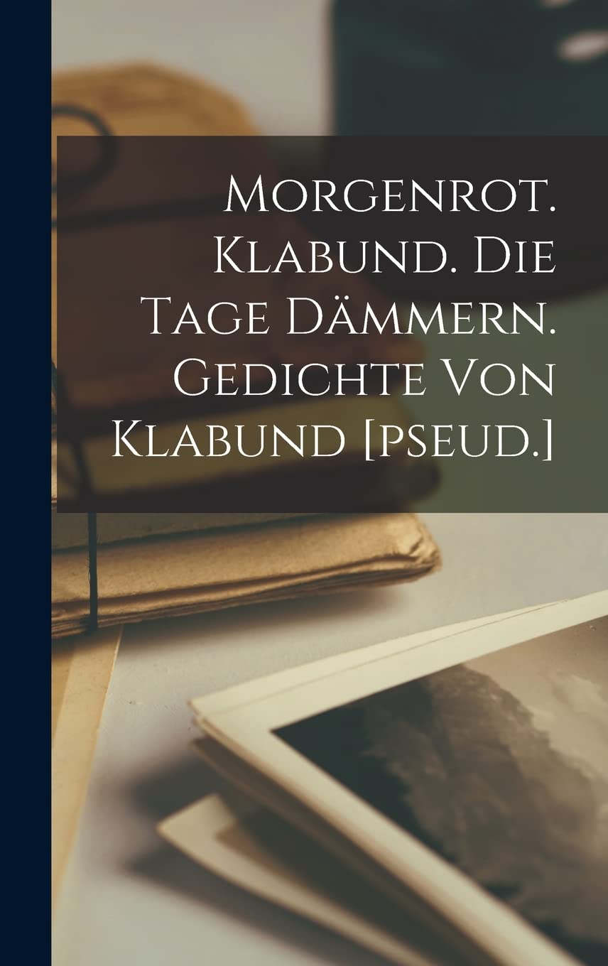 Morgenrot. Klabund. Die Tage dämmern. Gedichte von Klabund Contemporary literature