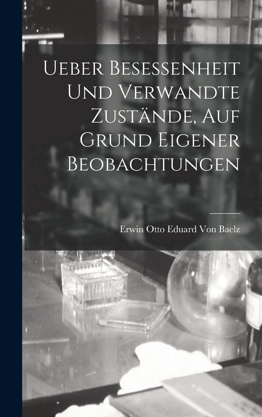 Ueber Besessenheit Und Verwandte Zustände, Auf Grund Eigener Beobachtungen Medicine