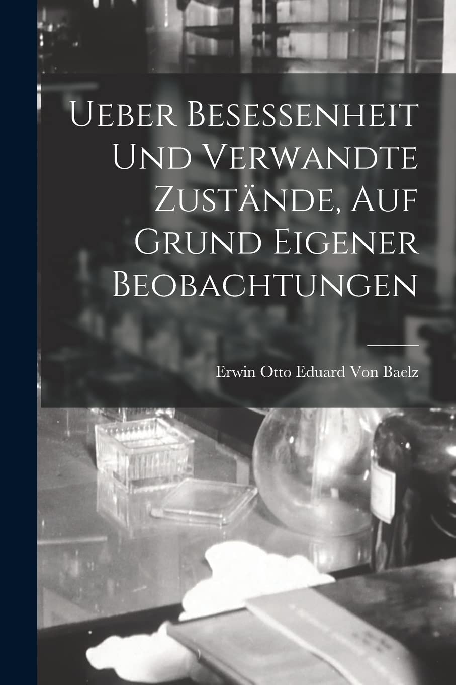 Ueber Besessenheit Und Verwandte Zustände, Auf Grund Eigener Beobachtungen Medicine