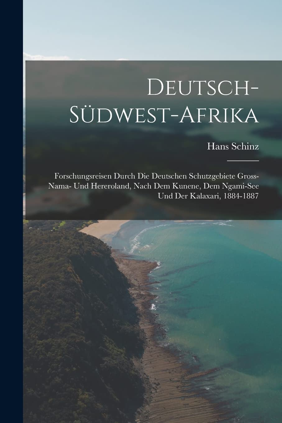Deutsch-Südwest-Afrika: Forschungsreisen durch die deutschen Schutzgebiete Gross-Nama- und Hereroland, nach dem Kunene, dem Ngami-See und der Kalaxari, 1884-1887 Leisure, Home & Garden