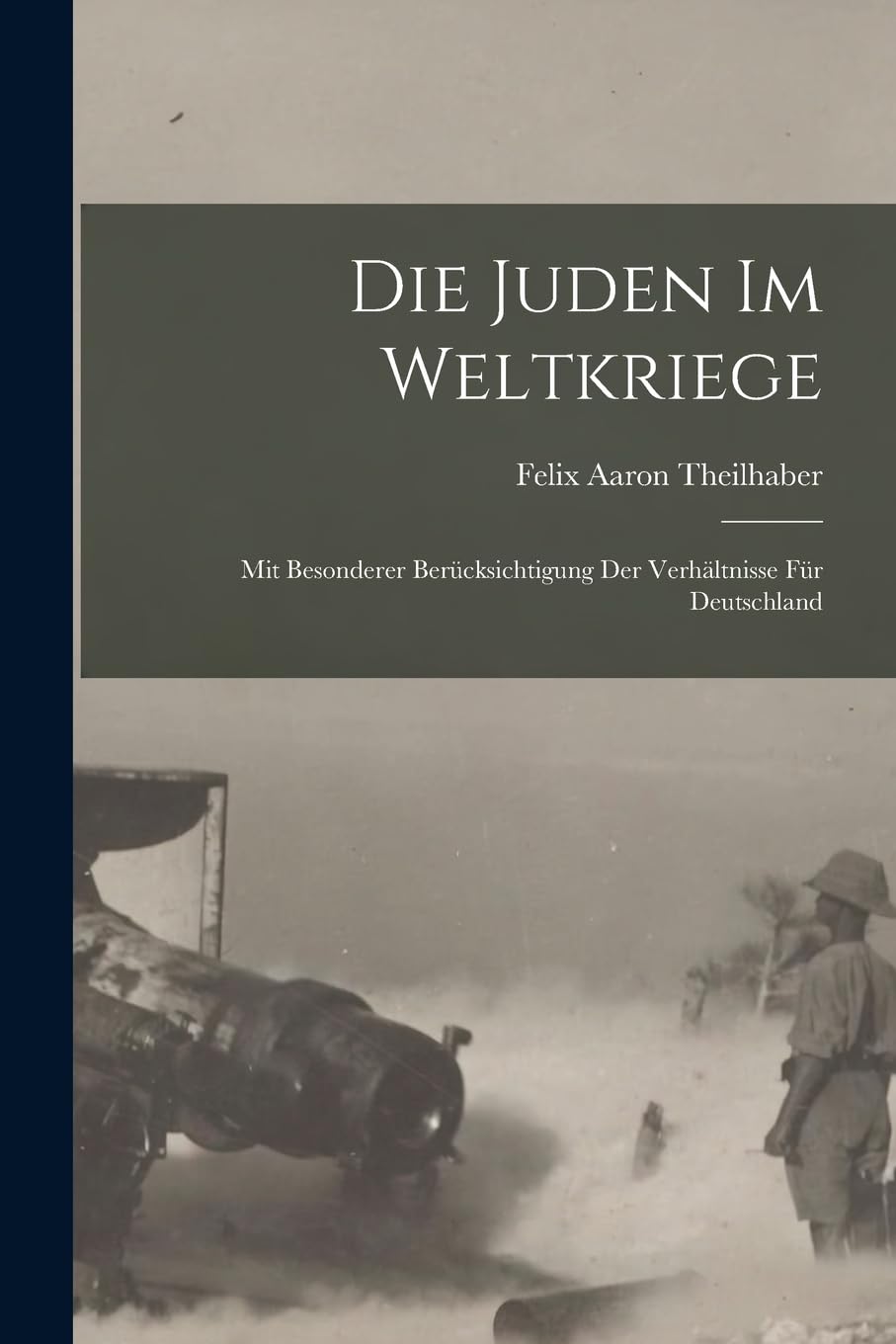 Die Juden im Weltkriege; mit besonderer Berücksichtigung der Verhältnisse für Deutschland Politics & History