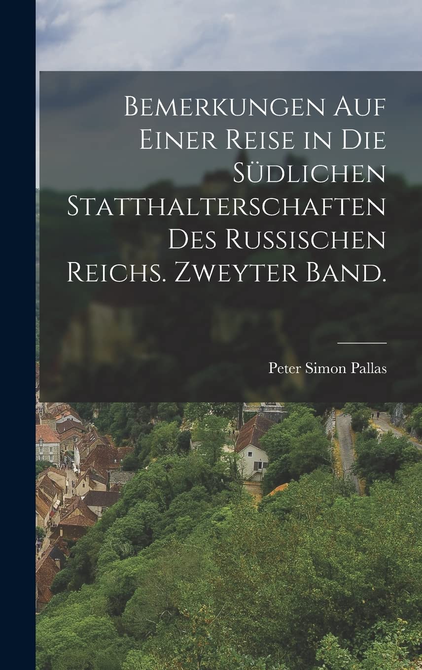 Bemerkungen auf einer Reise in die südlichen Statthalterschaften des russischen Reichs. Zweyter Band. Leisure, Home & Garden
