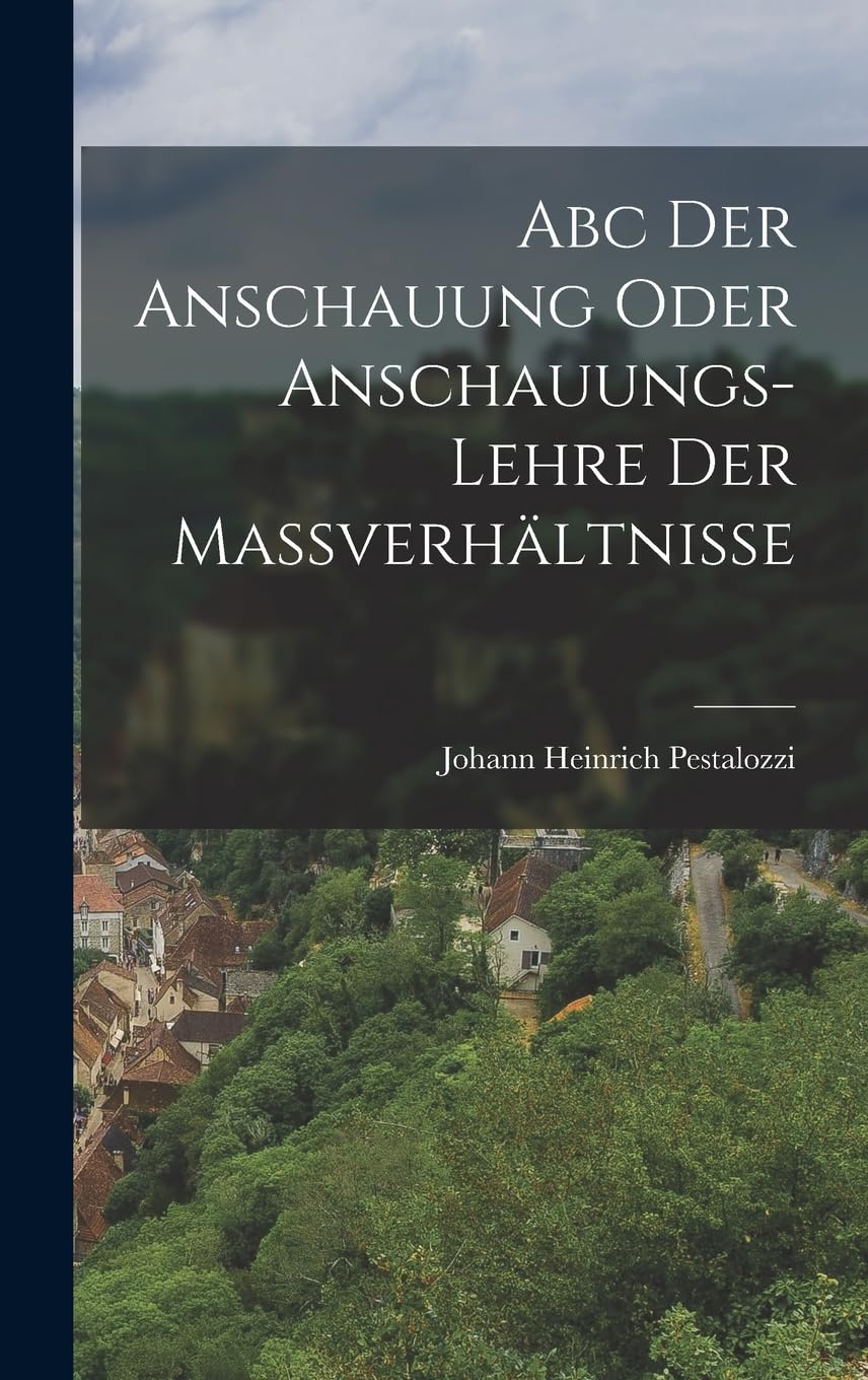 Abc Der Anschauung Oder Anschauungs-lehre Der Maßverhältnisse Politics & History