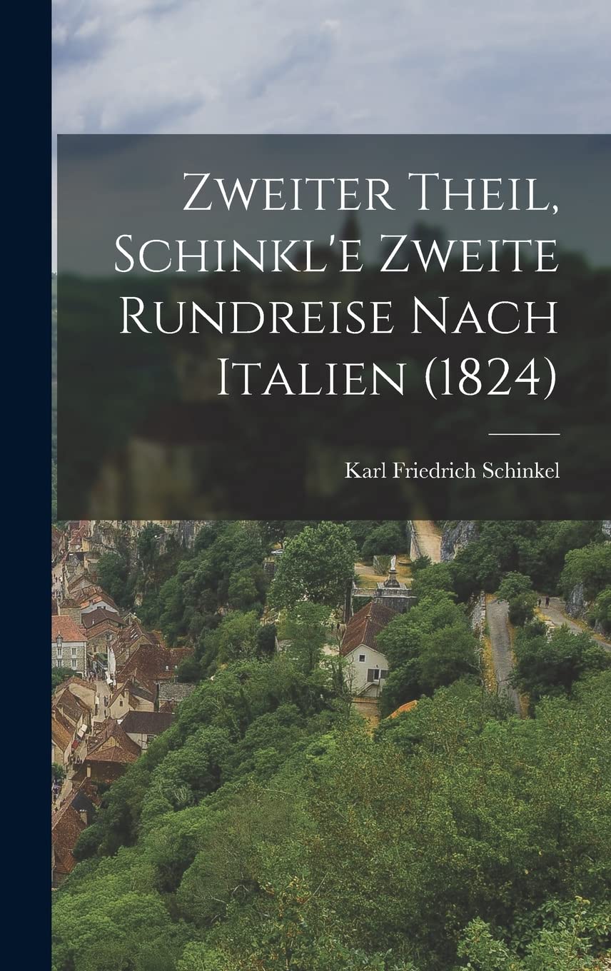 Zweiter Theil, Schinkl'e zweite Rundreise nach Italien (1824) Architecture