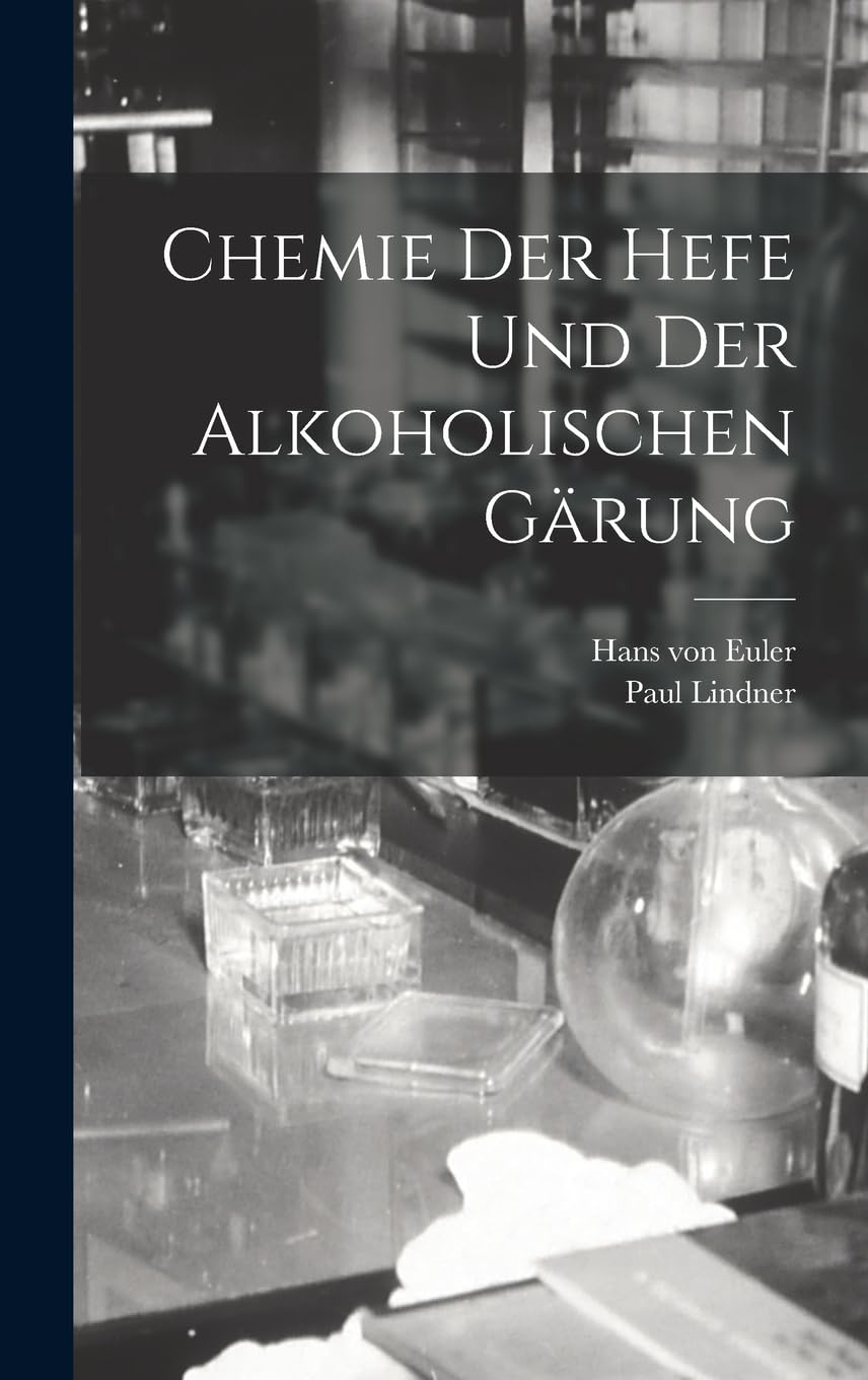 Chemie der Hefe und der alkoholischen Gärung Medicine