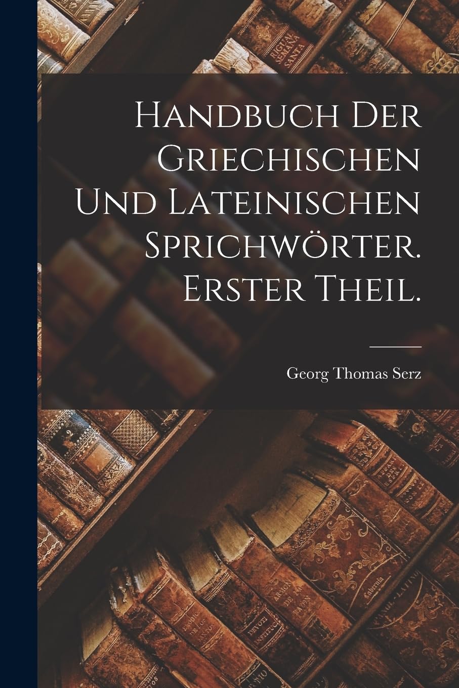 Handbuch der griechischen und lateinischen Sprichwörter. Erster Theil. Contemporary literature