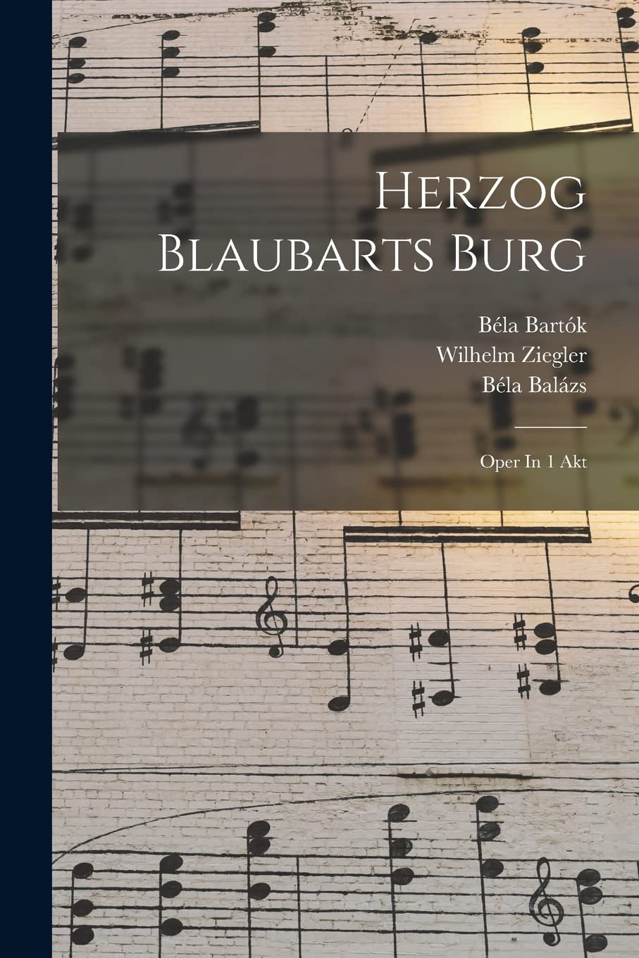Herzog Blaubarts Burg; Oper In 1 Akt Arts & Music