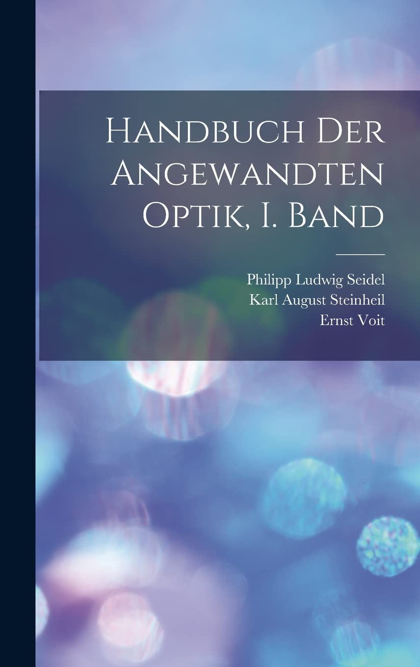 Handbuch der angewandten Optik, I. Band Natural Sciences