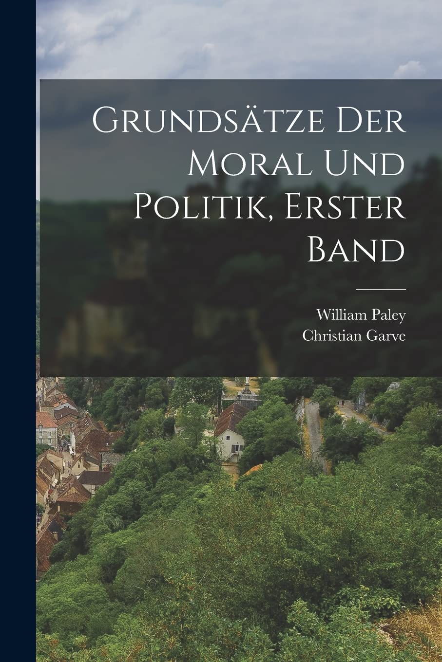 Grundsätze Der Moral Und Politik, Erster Band Politics & History