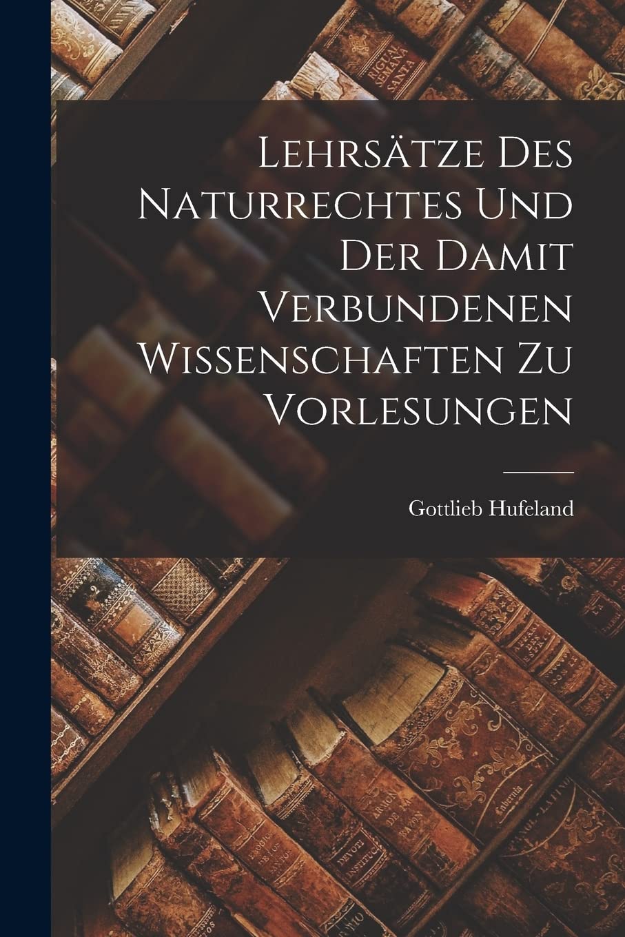 Lehrsätze des Naturrechtes und der damit verbundenen Wissenschaften zu Vorlesungen Contemporary literature Books