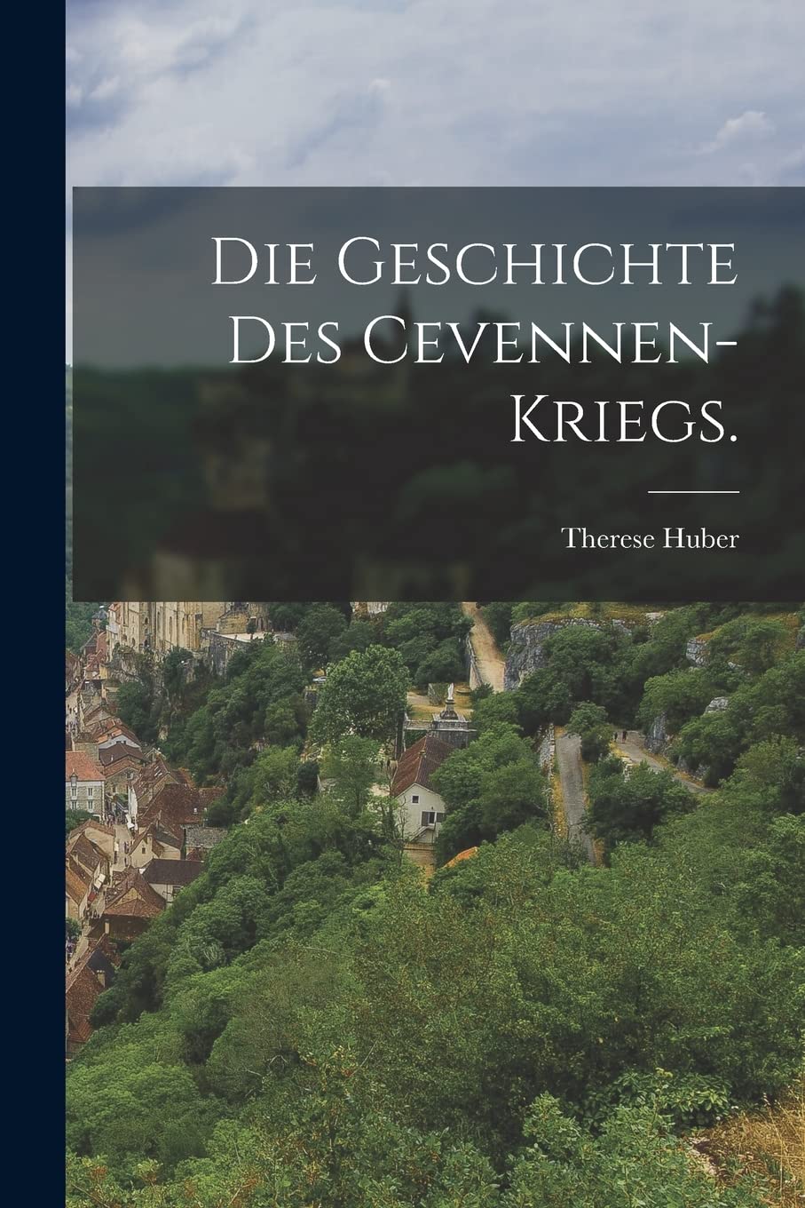 Die Geschichte des Cevennen-Kriegs. Politics & History