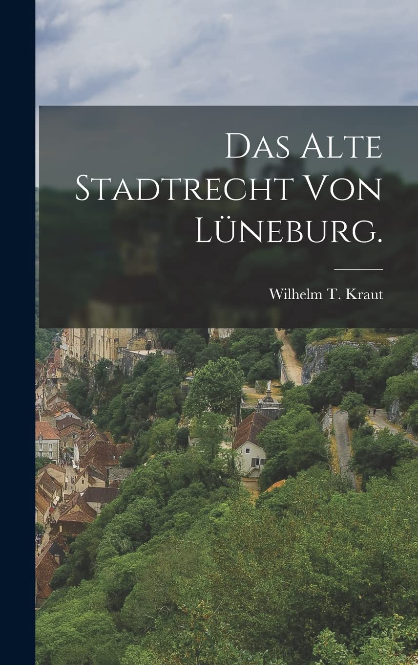 Das alte Stadtrecht von Lüneburg. Politics & History