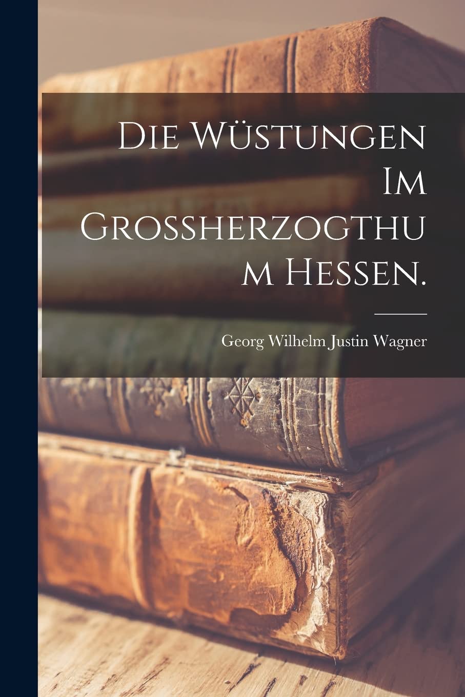 Die Wüstungen im großherzogthum Hessen. Business, Finance & Career