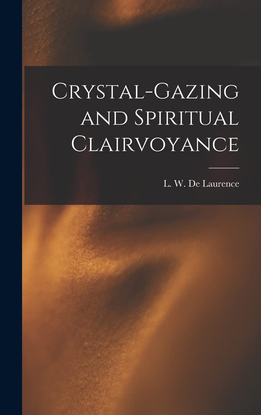 Crystal-gazing and Spiritual Clairvoyance Politics & History