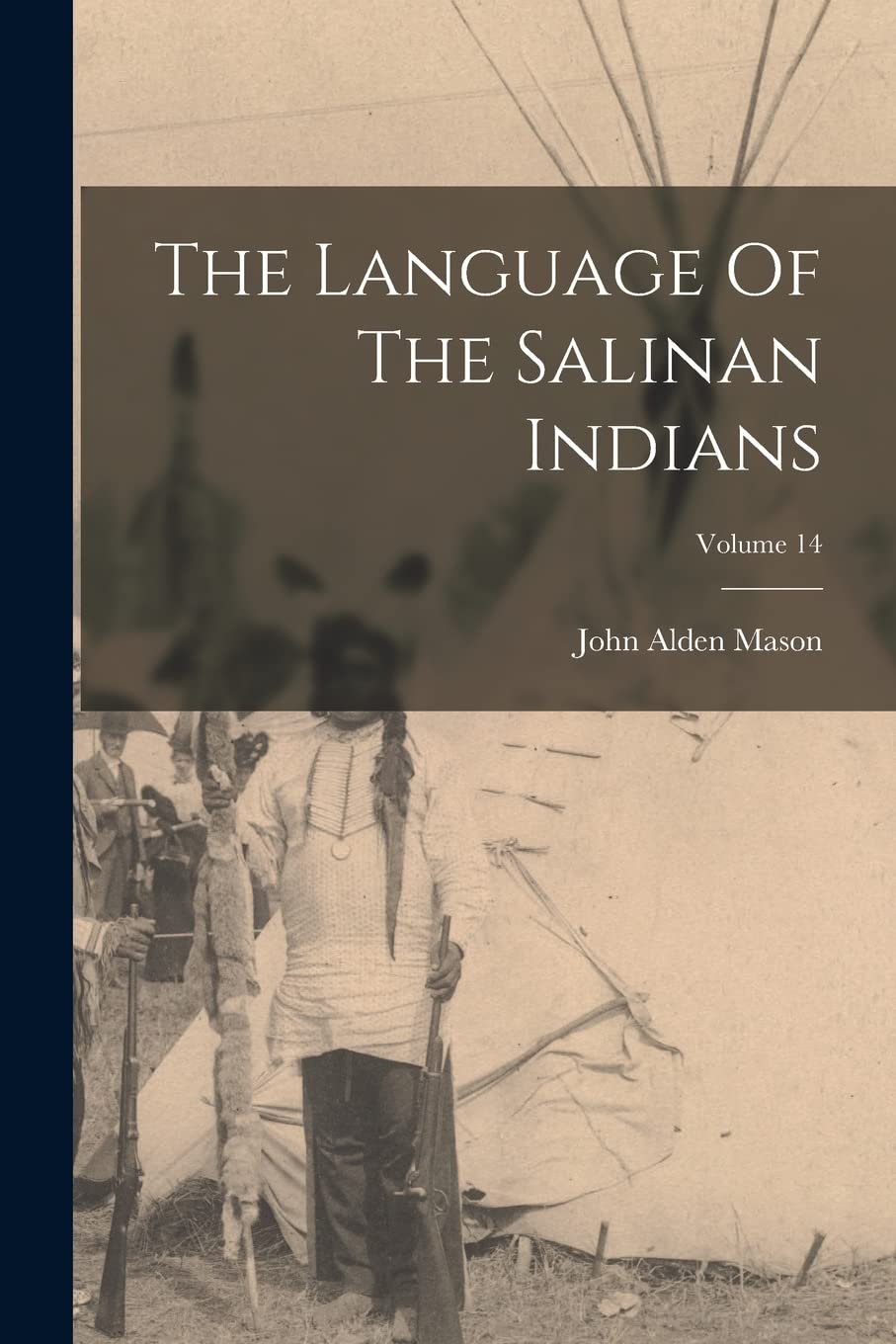 The Language Of The Salinan Indians; Volume 14 Social Sciences