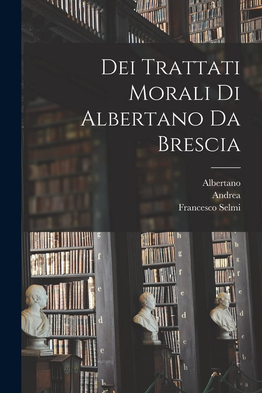 Dei Trattati Morali Di Albertano Da Brescia Philosophy