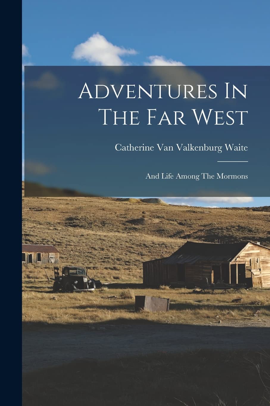 Adventures In The Far West: And Life Among The Mormons Politics & History