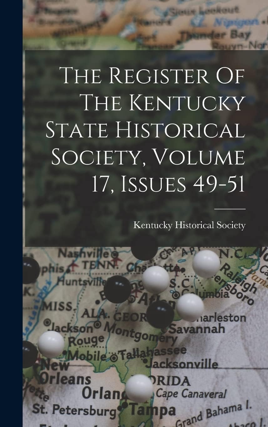 The Register Of The Kentucky State Historical Society, Volume 17, Issues 49-51 Memories