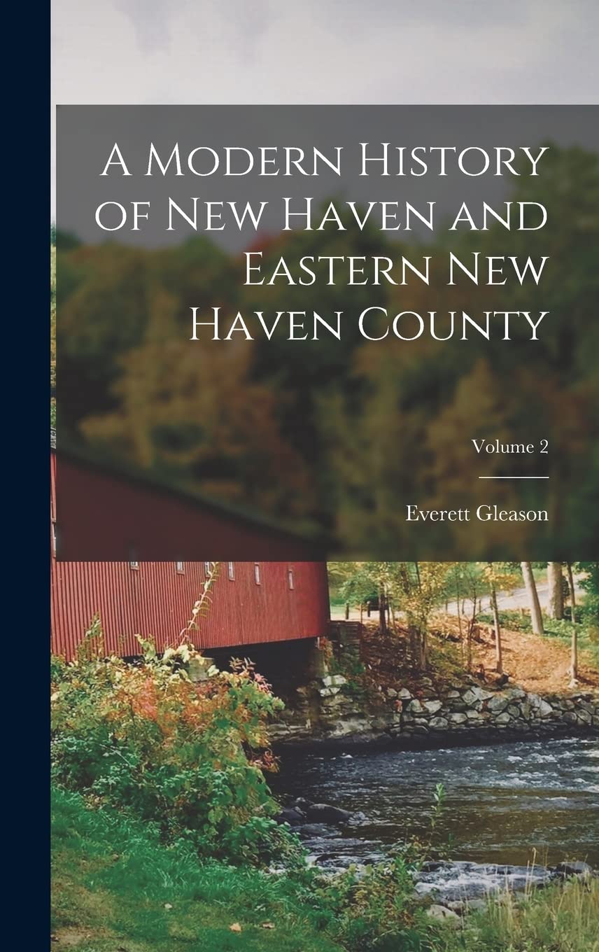 A Modern History of New Haven and Eastern New Haven County; Volume 2 Politics & History