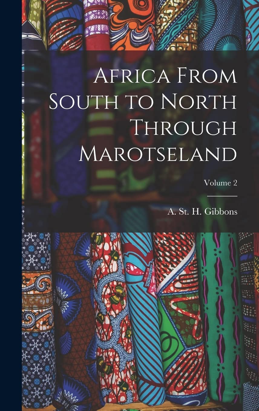 Africa From South to North Through Marotseland; Volume 2 Politics & History