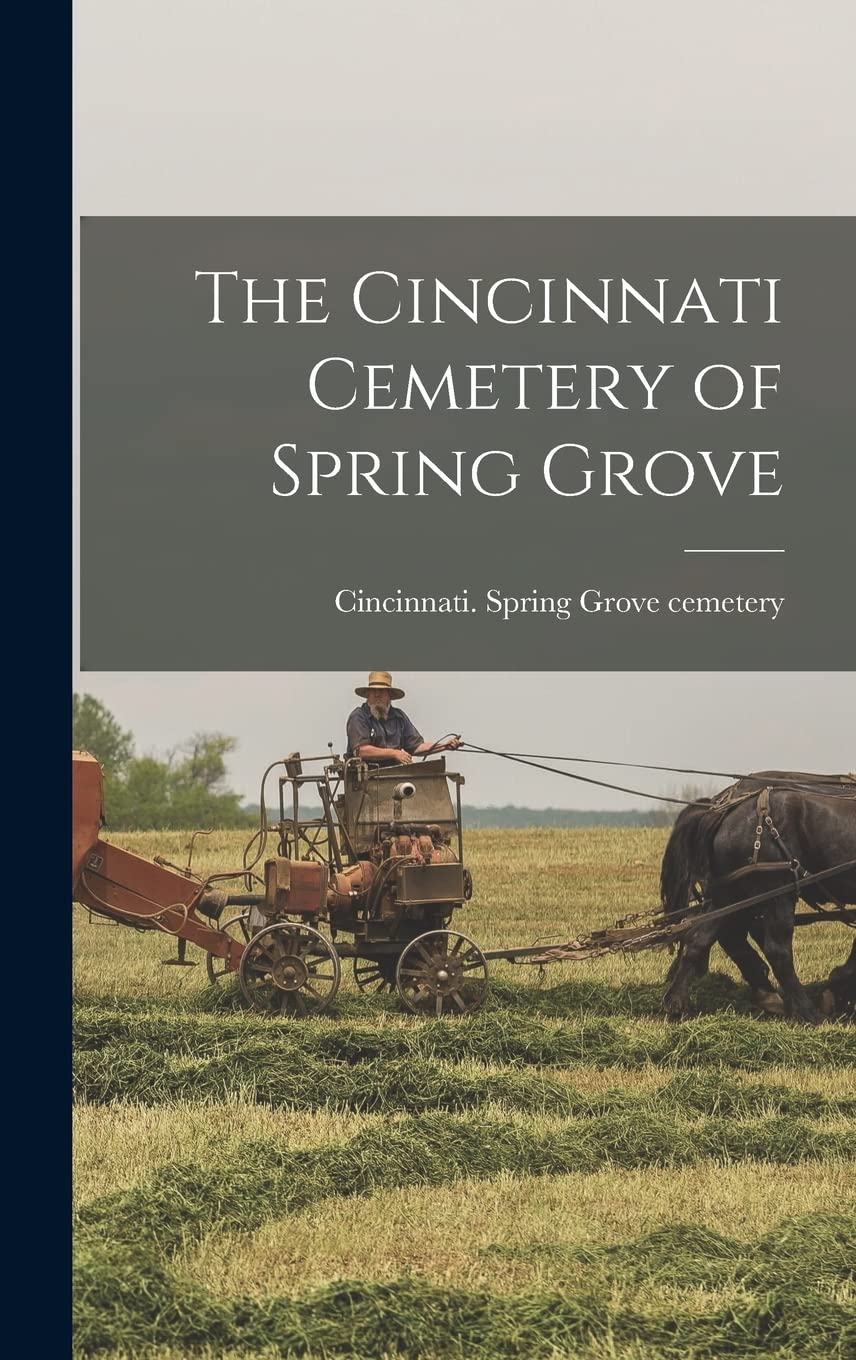 The Cincinnati Cemetery of Spring Grove Politics & History