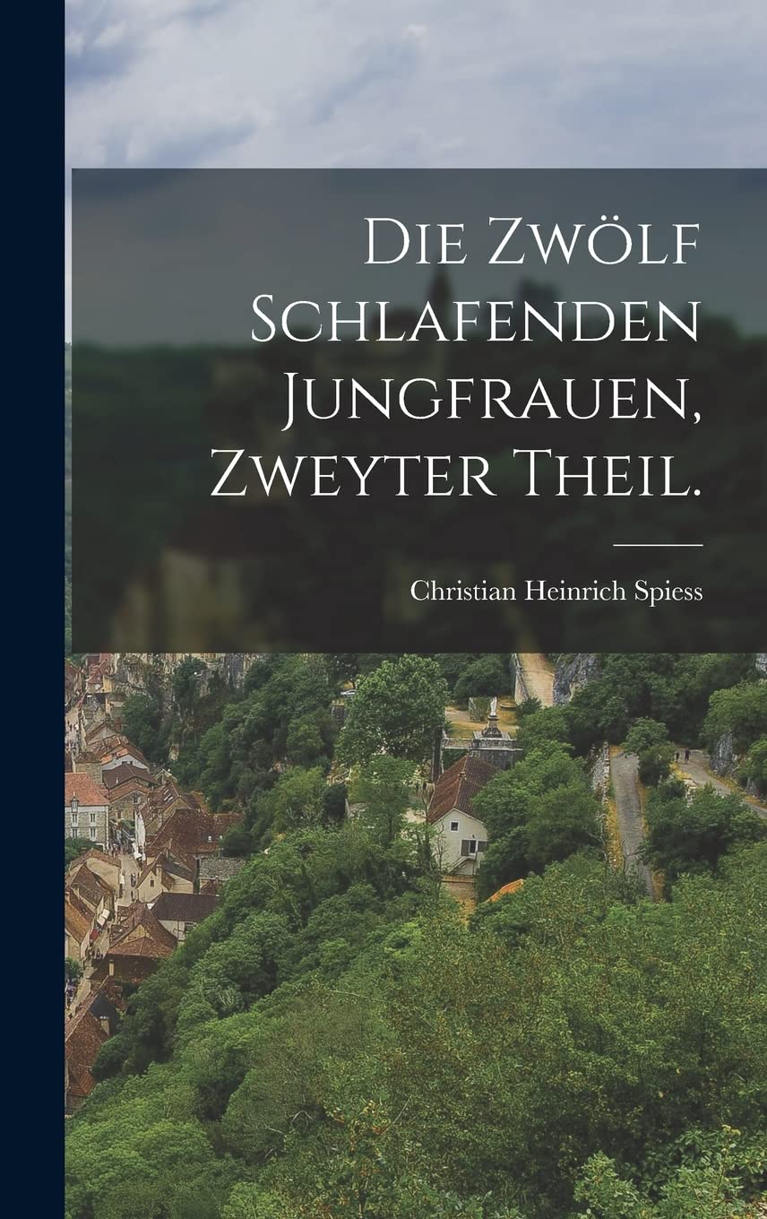 Die Zwölf Schlafenden Jungfrauen, zweyter Theil. Politics & History