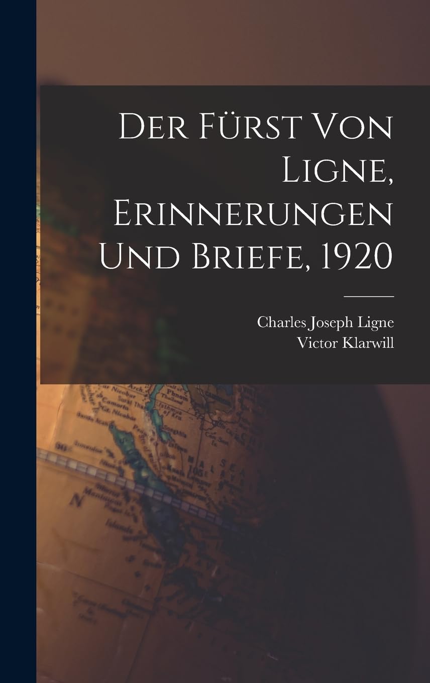 Der Fürst von Ligne, Erinnerungen und Briefe, 1920 Politics & History