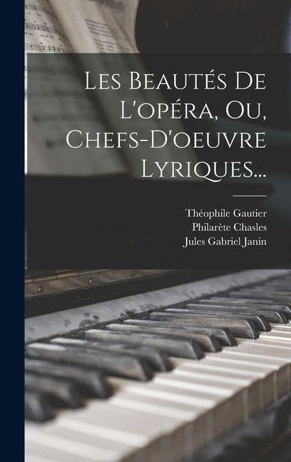 Les Beautés De L'opéra, Ou, Chefs-d'oeuvre Lyriques... Drama