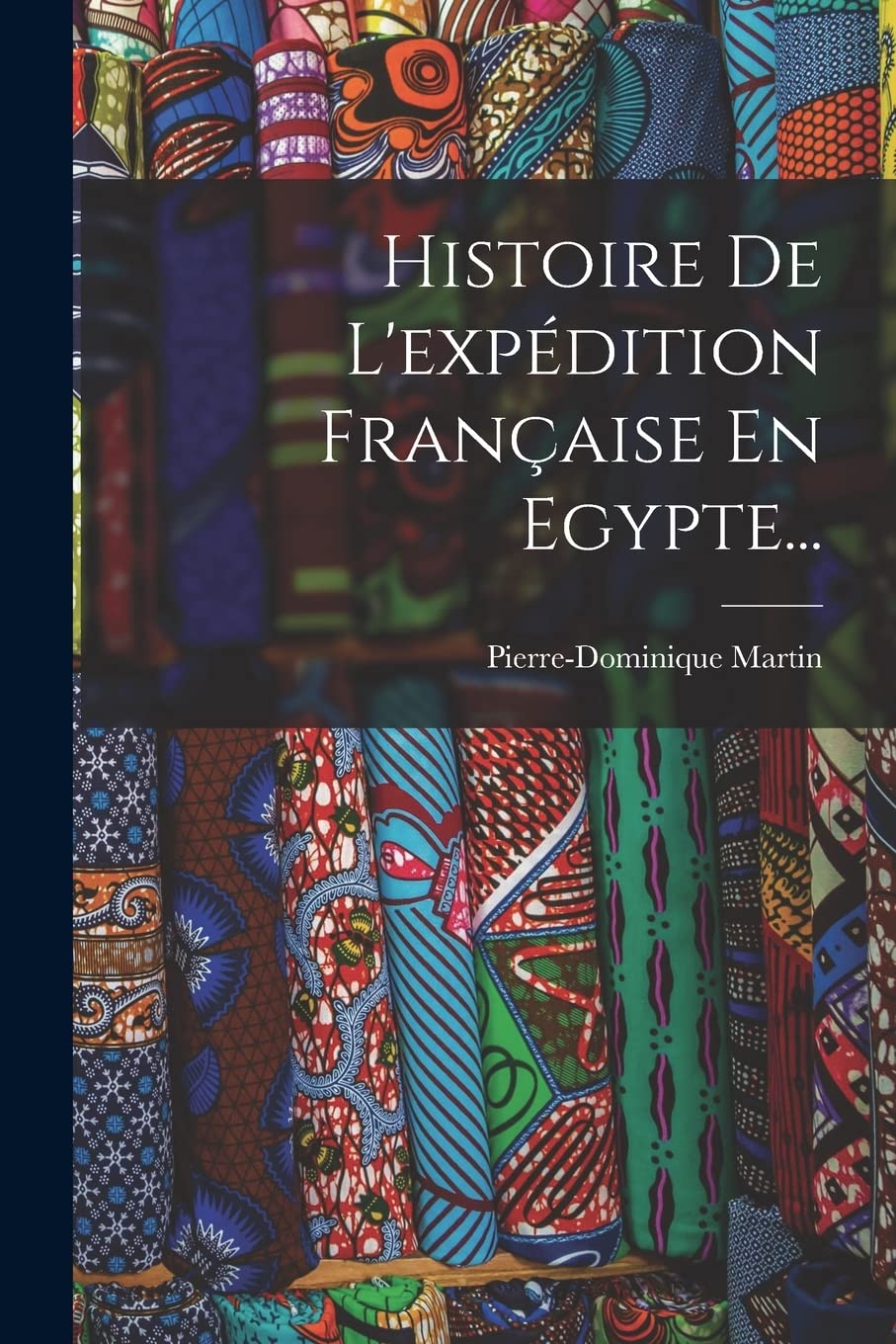 Histoire De L'expédition Française En Egypte... Social Sciences