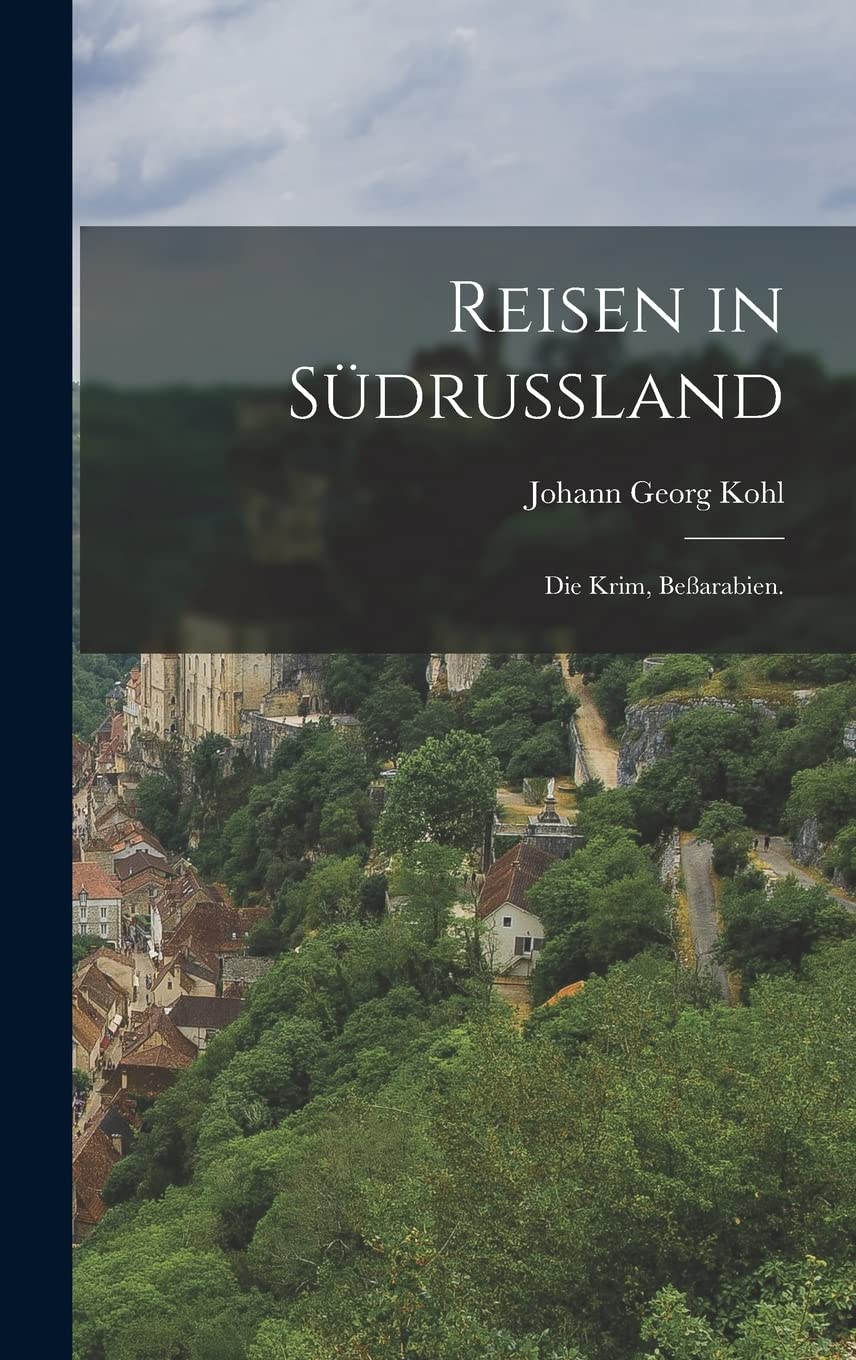 Reisen in Südrußland: Die Krim, Beßarabien. Leisure, Home & Garden