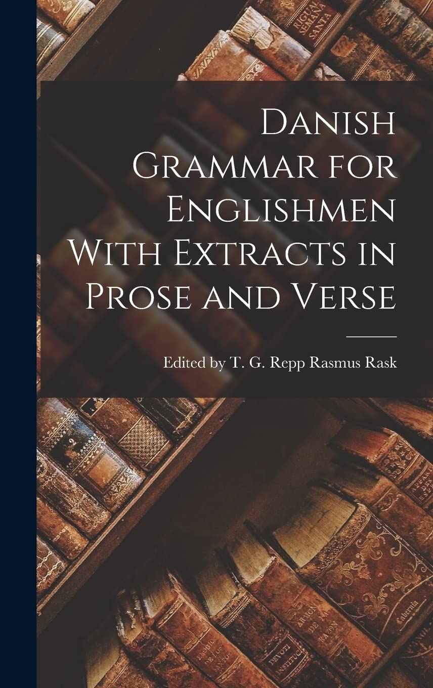 Danish Grammar for Englishmen With Extracts in Prose and Verse book
