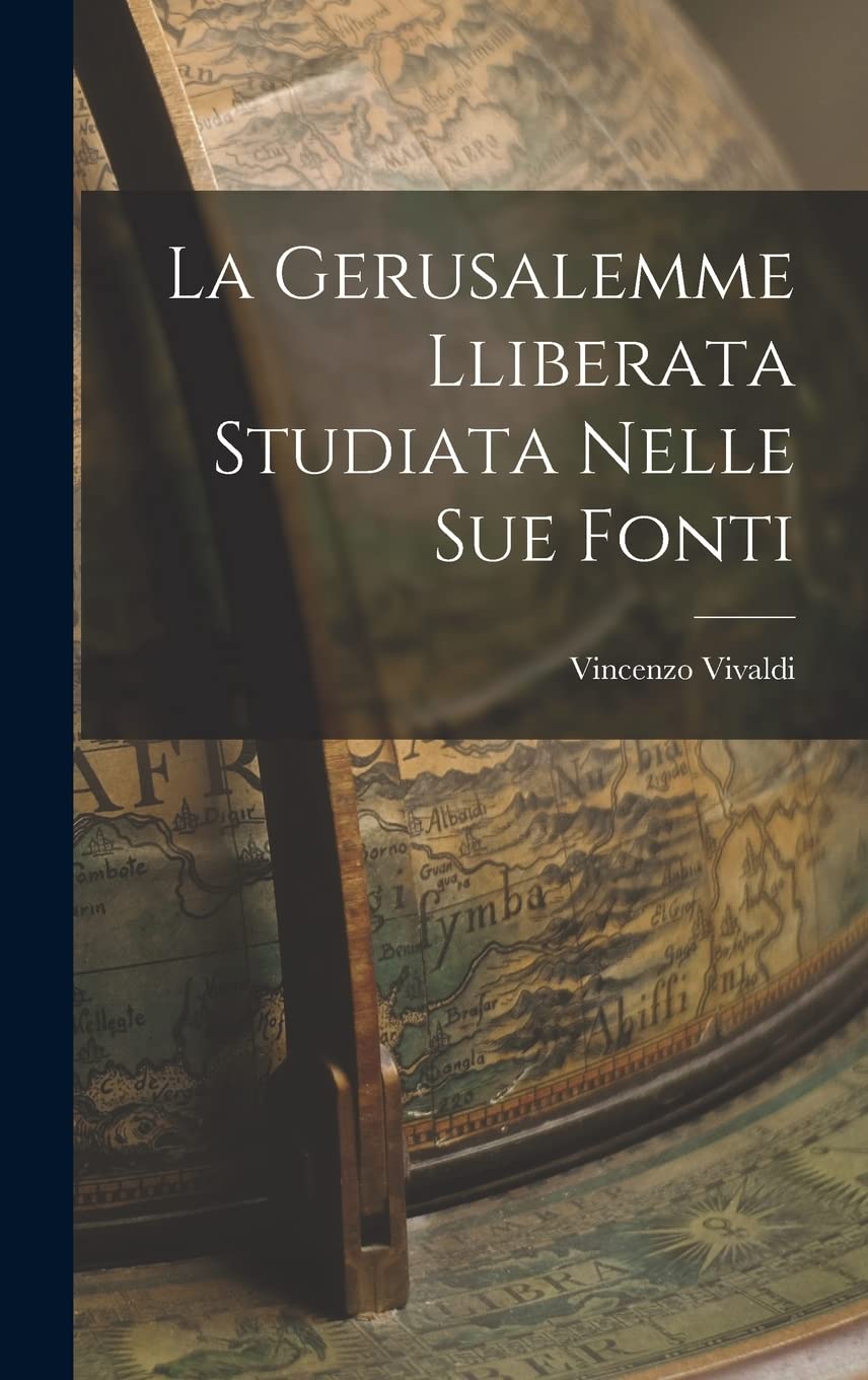 La Gerusalemme Lliberata Studiata Nelle Sue Fonti Politics & History