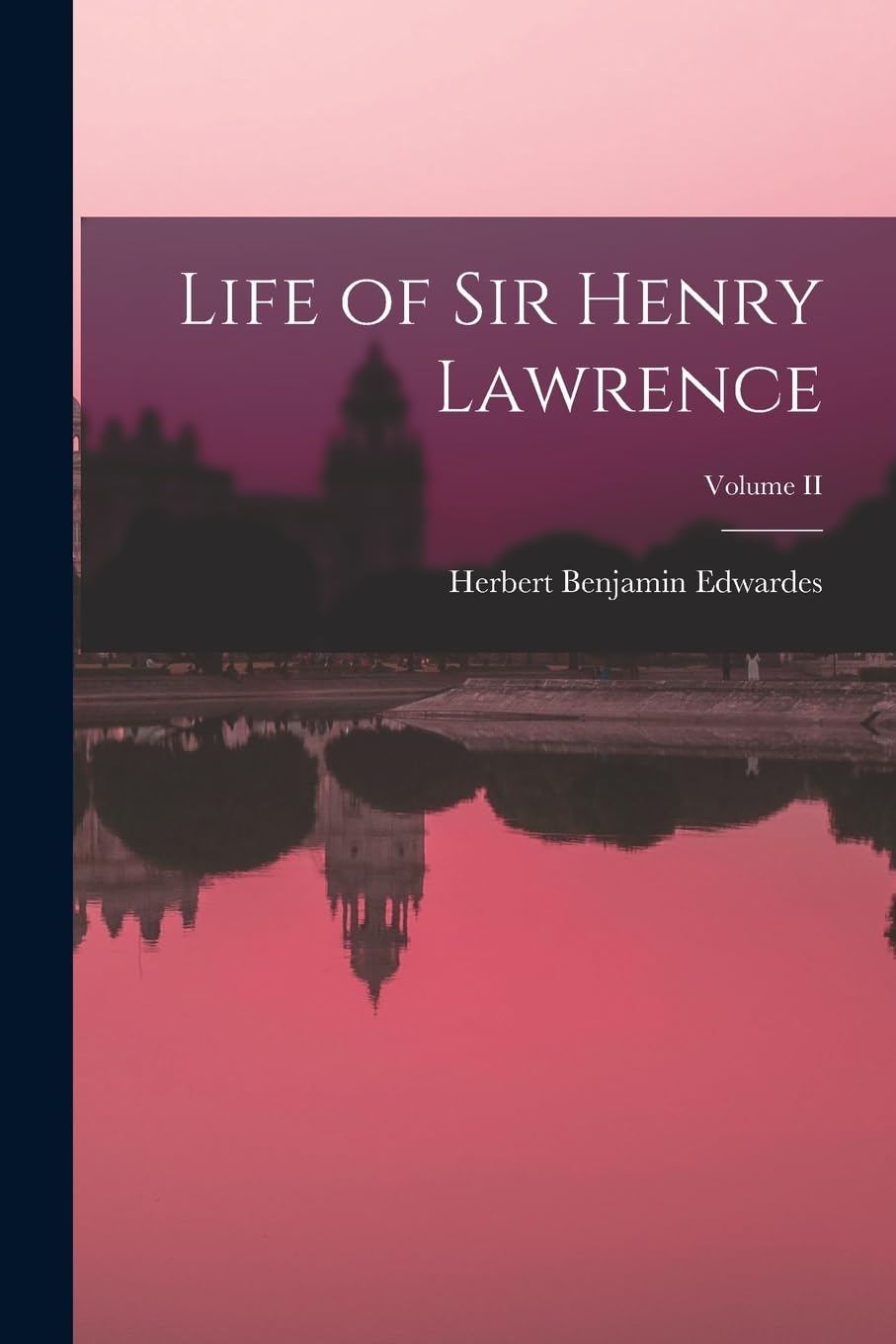 Life of Sir Henry Lawrence; Volume II Memories