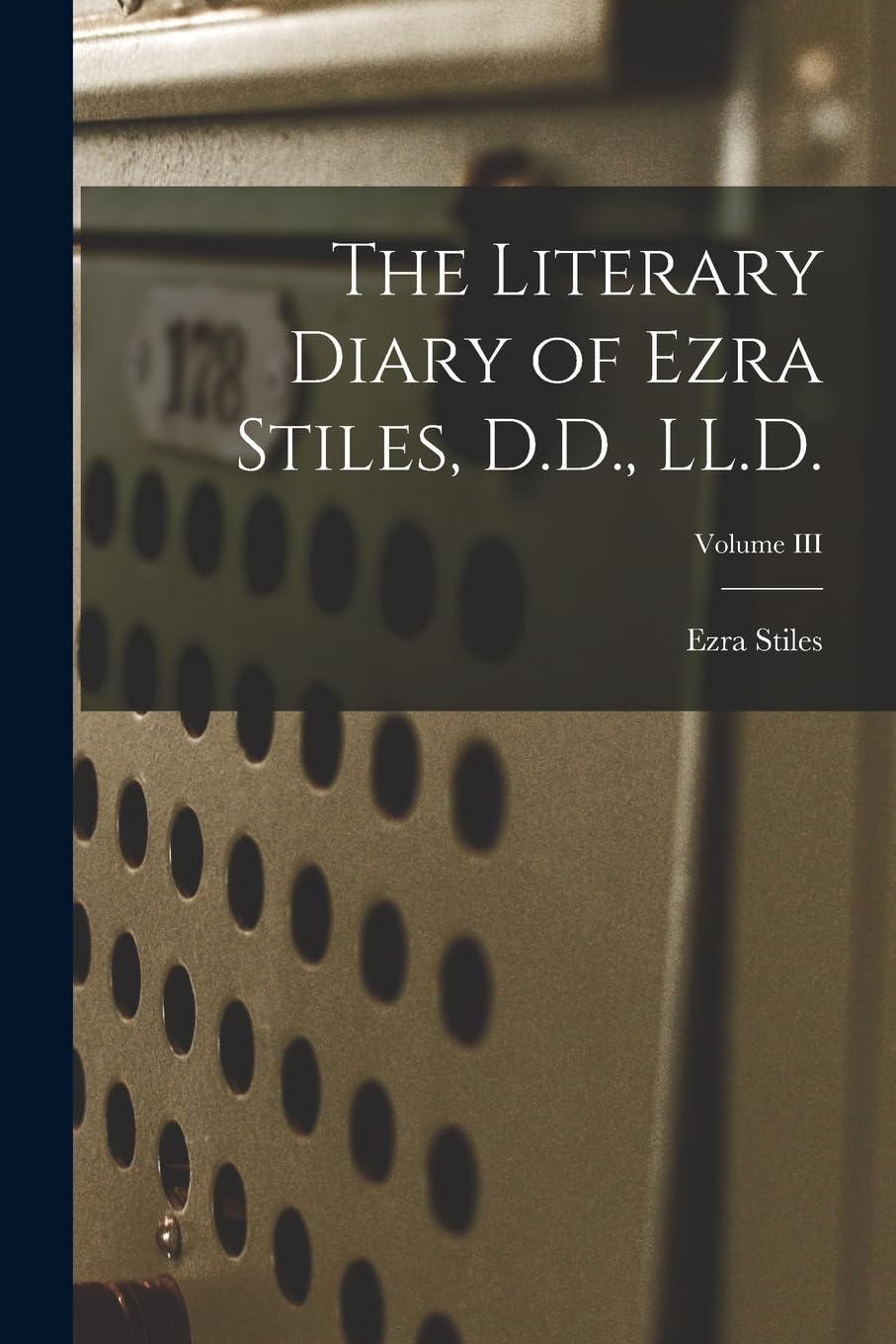 The Literary Diary of Ezra Stiles, D.D., LL.D.; Volume III Essays & Short Stories
