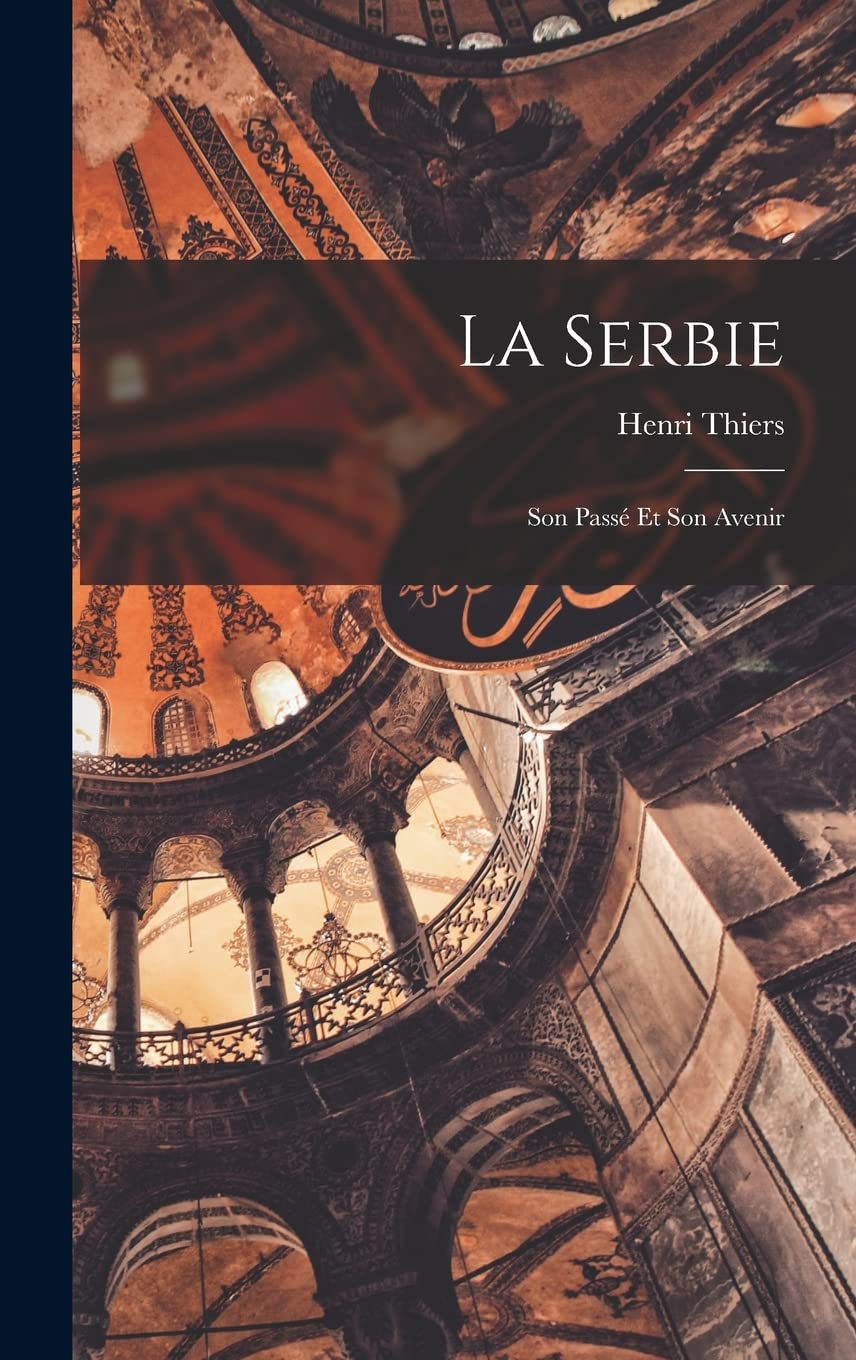La Serbie: Son Passé et Son Avenir Social Sciences