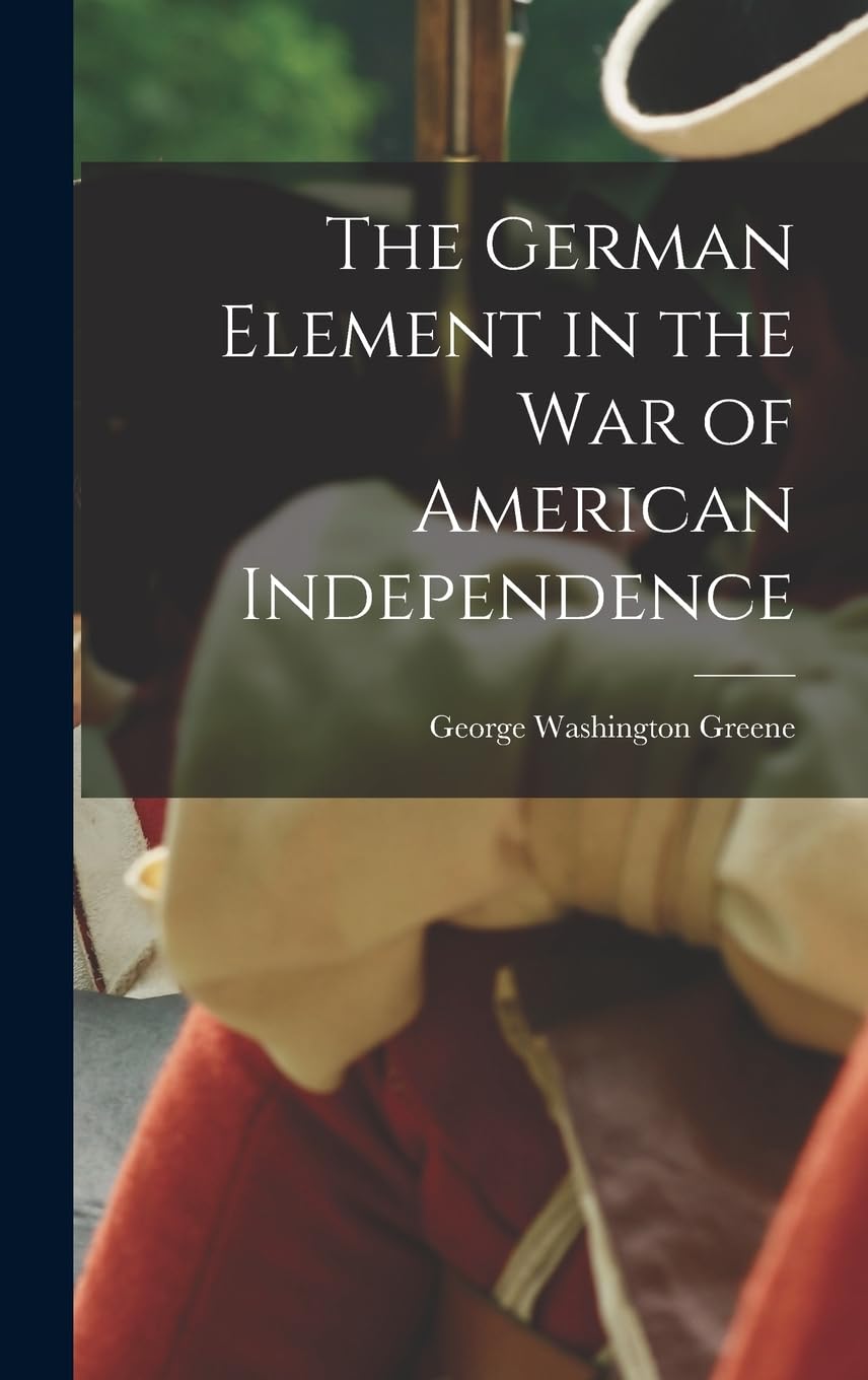 The German Element in the War of American Independence International